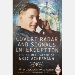 Covert Radar and Signals Interception, The Secret Career of Eric Ackermann (Peter Jackson & David Haysom)