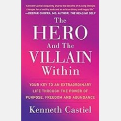 The Hero and the Villain Within (Kenneth Castiel)